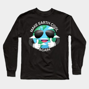 Make Earth Cool Again Shirt Long Sleeve T-Shirt